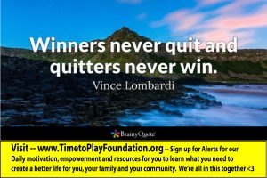 Winners never quit and quitters never win